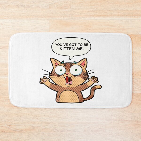 Item preview, cat puns You’ve Got to Be Kitten Me designed and sold by Uglyandcute.