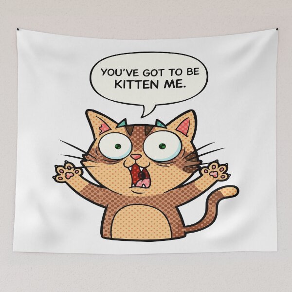 Item preview, cat puns You’ve Got to Be Kitten Me designed and sold by Uglyandcute.