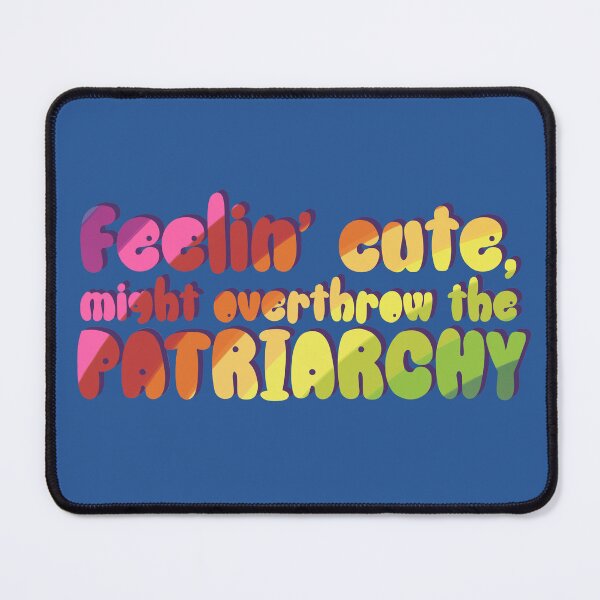 Item preview, Feelin' Cute, Overthrow the Patriarchy designed and sold by RareSquareBearArts.
