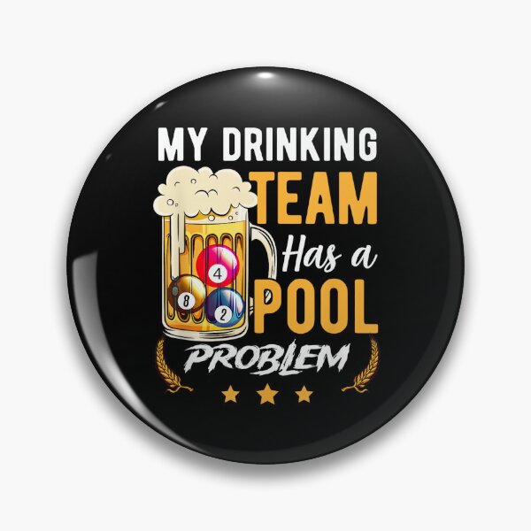 Item preview, My Drinking Team Has A Pool Problem Billiard Snooker Sport designed and sold by RichardXRichard.