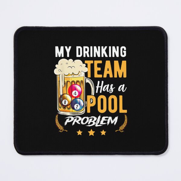 Item preview, My Drinking Team Has A Pool Problem Billiard Snooker Sport designed and sold by RichardXRichard.