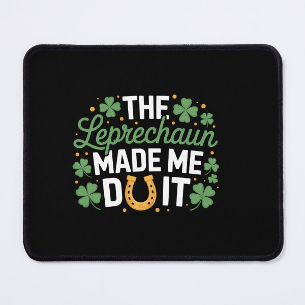 Item preview, The Leprechaun Made Me Do It Shamrock Saint Patricks Day designed and sold by HellD3vil-Art.