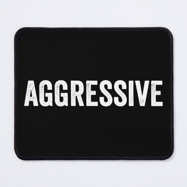 Item preview, Aggressive - Funny Sarcastic designed and sold by kamalasyakila.