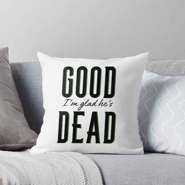 Item preview, I'm glad he's dead designed and sold by breab823.