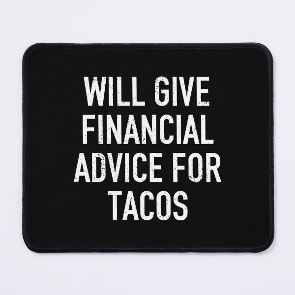 Item preview, Will Give Financial Advice For Tacos - Funny Financial Advisor Gift designed and sold by kamaniyavidya.