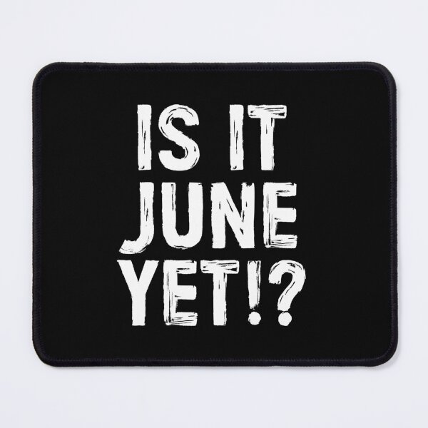 Item preview, Is It June Yet - Funny Back To School Gift designed and sold by kaneishiayuvi.