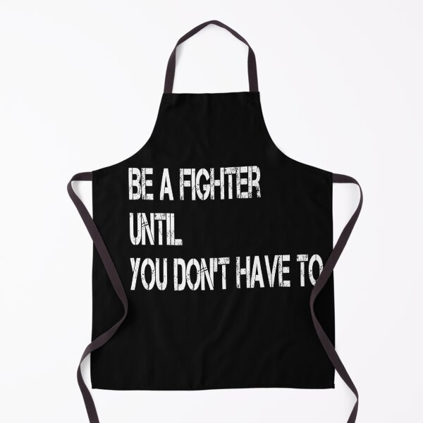 Item preview, Be A Fighter Until You Don't Have To designed and sold by MaitahArt.