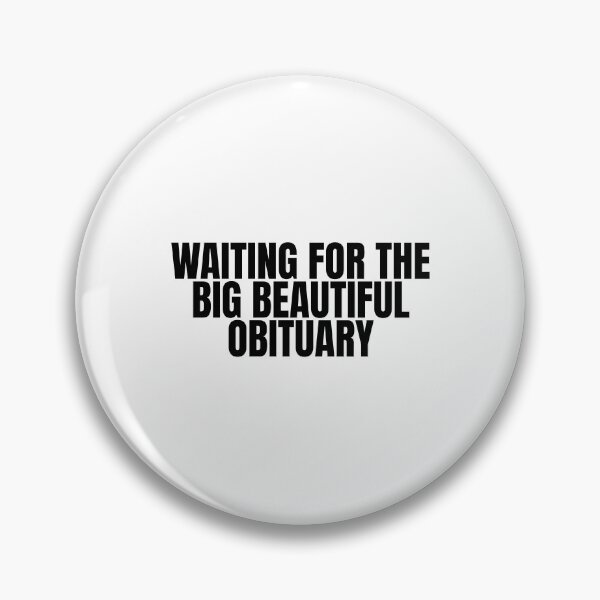 Item preview, Waiting for the Big Beautiful Obituary designed and sold by Dondonmart.