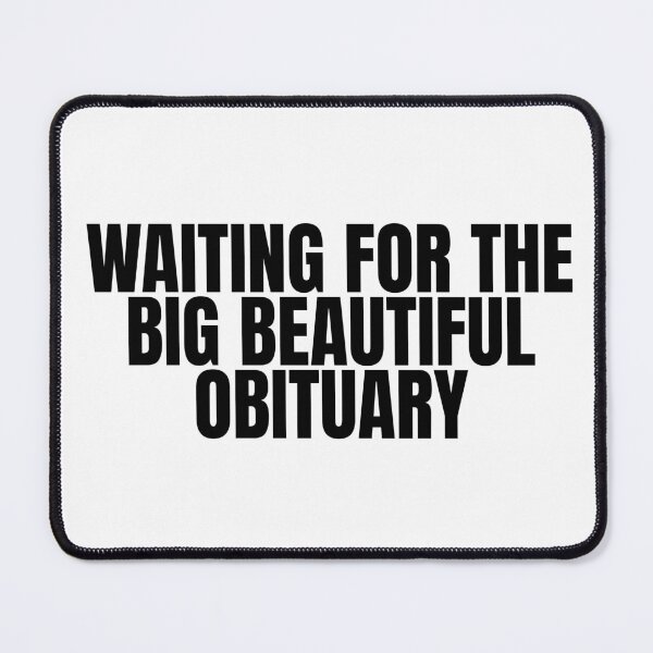 Item preview, Waiting for the Big Beautiful Obituary designed and sold by Dondonmart.