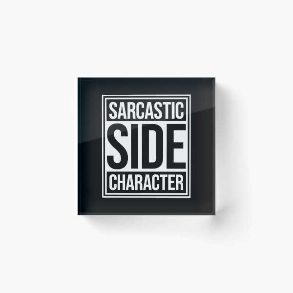 Item preview, Sarcastic Side Character Funny Quote Personality Logo designed and sold by shirt-o-mat.