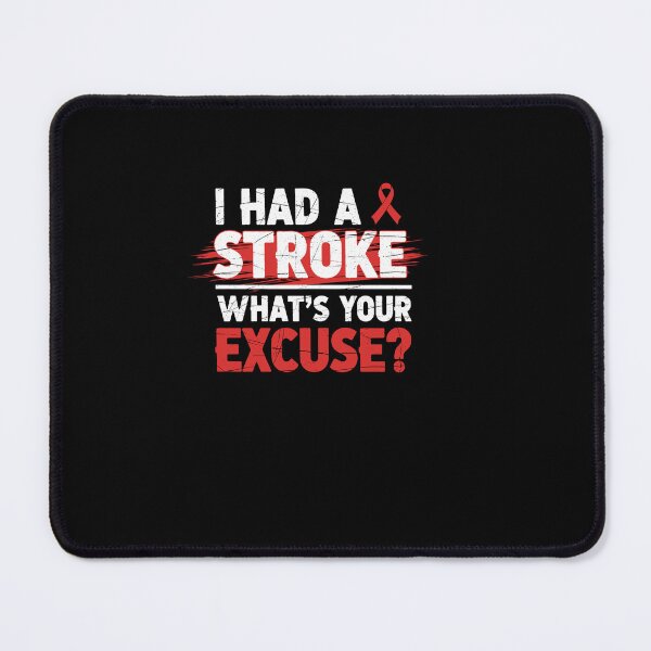Item preview, I Had A Stroke What's Your Excuse Survivor Awareness designed and sold by Dressed For  Duty.