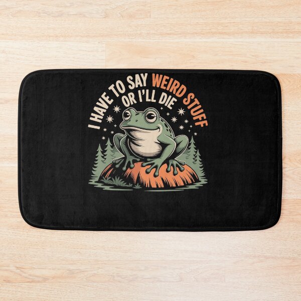 Item preview, I Have to Say Weird Stuff Or I'll Die Funny Saying Frog Meme designed and sold by Dressed For  Duty.