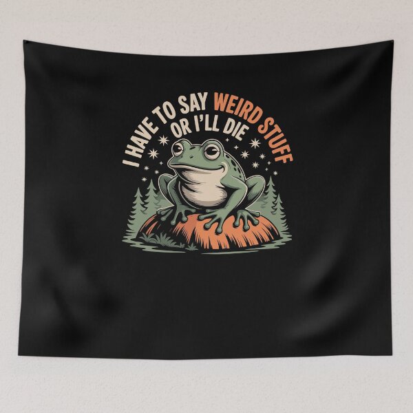 Item preview, I Have to Say Weird Stuff Or I'll Die Funny Saying Frog Meme designed and sold by Dressed For  Duty.
