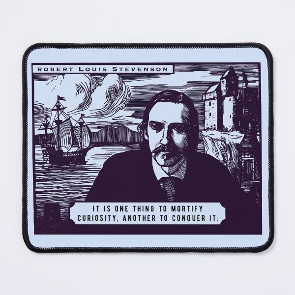 Item preview, Robert Louis Stevenson quote: It is one thing to mortify curiosity, another to conquer it; designed and sold by artbleed.