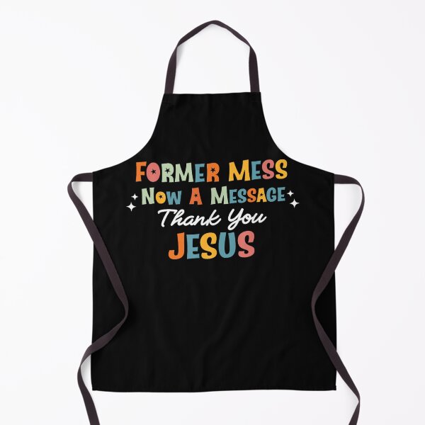 Item preview, Former Mess Now A Message Thank You Jesus Christian Faith designed and sold by 3INEKMIZAN.