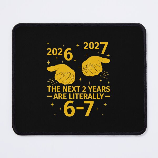 Item preview, The Next 2 Years Are Literally 6–7 Funny 67 Meme  designed and sold by gladysenglish.