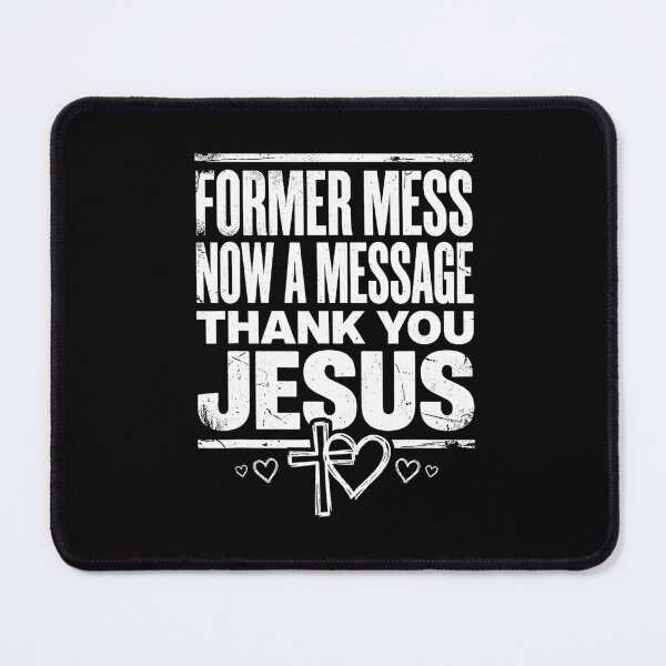 Item preview, Former Mess Now A Message Thank You Jesus Christian Faith  designed and sold by 3INEKMIZAN.