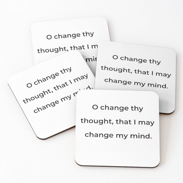 Item preview, "O, change thy thought, that I may change my mind" - print black designed and sold by ariksworld.