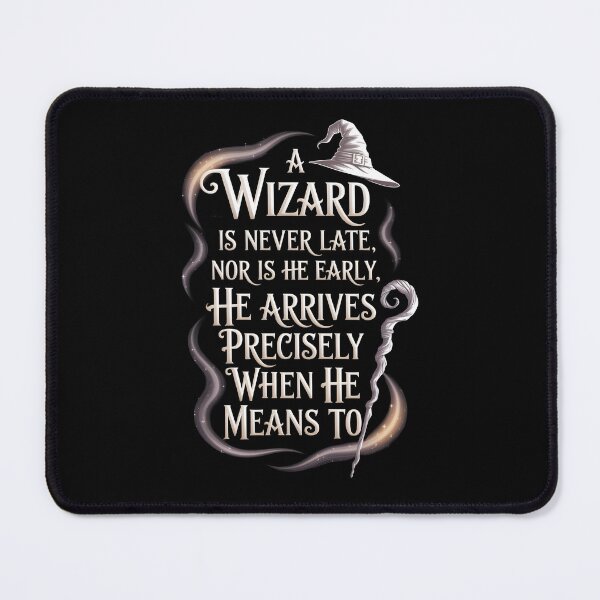 Item preview, A Wizard is never late he arrives precisely when he means to designed and sold by Dilwish5.