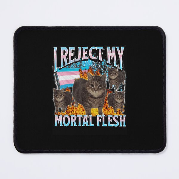 Item preview, I Reject My Mortal Flesh Funny Cat Meme designed and sold by tadmercado.