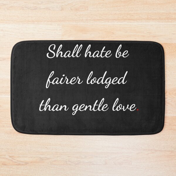 Item preview, "Shall hate be fairer lodged than gentle love" - handwriting white designed and sold by ariksworld.