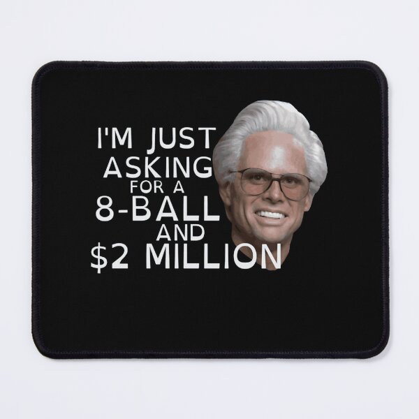 Item preview, I'm Just Asking For A 8 Ball And $2 Million Baby Billy Funny designed and sold by Siriusian369.