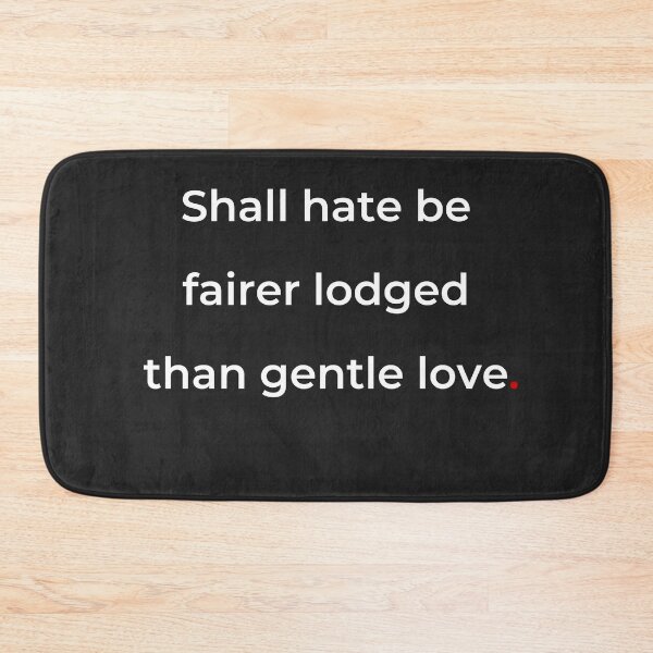 Item preview, "Shall hate be fairer lodged than gentle love" - print white designed and sold by ariksworld.