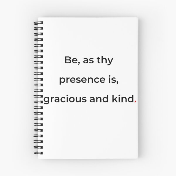 Item preview, "Be, as thy presence is, gracious and kind" - print black designed and sold by ariksworld.