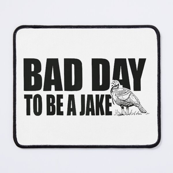 Item preview, Bad Day to Be a Jake Funny Turkey Hunting Quote designed and sold by miaa-artistshop.