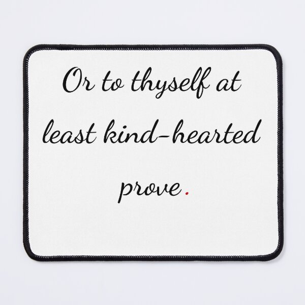 Item preview, "Or to thyself at least kind-hearted prove" - handwriting black designed and sold by ariksworld.