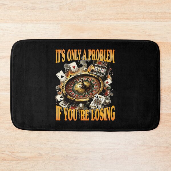 Item preview, It’s Only A Problem If You’re Losing Gambling Funn designed and sold by tadmercado.