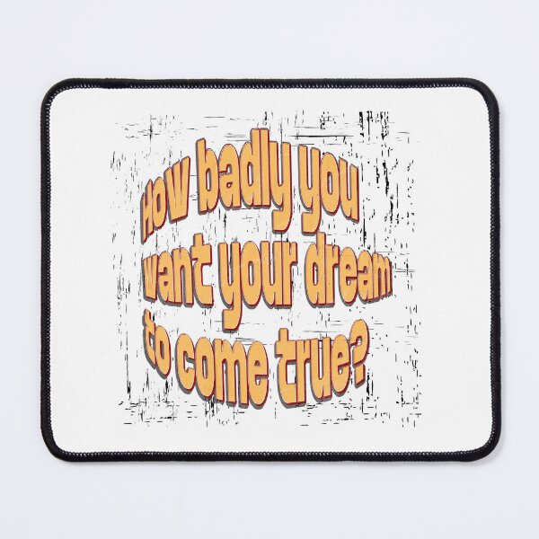 Item preview, How Badly You Want Your Dream, Tee design designed and sold by Sberry8888.