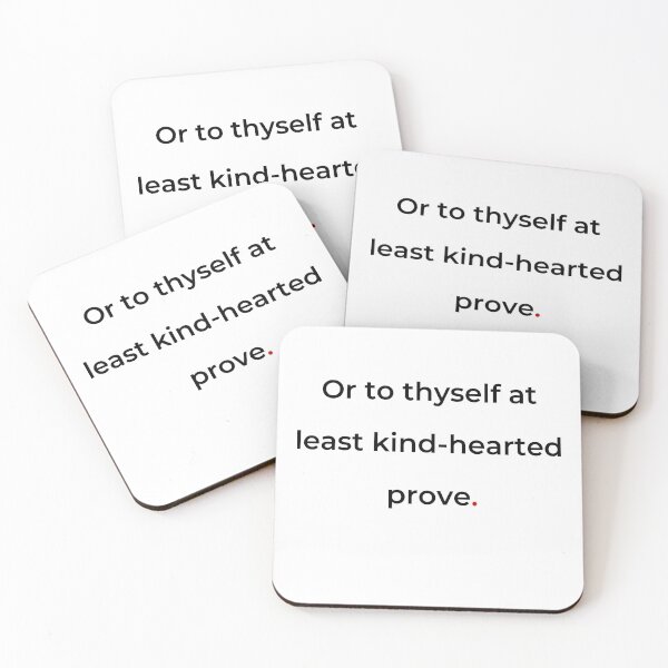 Item preview, "Or to thyself at least kind-hearted prove" - print black designed and sold by ariksworld.