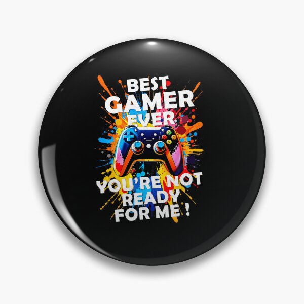 Item preview, Best Gamer Ever You’re Not Ready for Me designed and sold by FGTV2021.