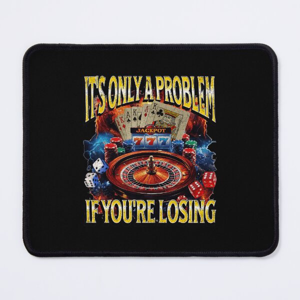 Item preview, It’s Only a Problem If You’re Losing Funny Gambling Quote designed and sold by tadmercado.
