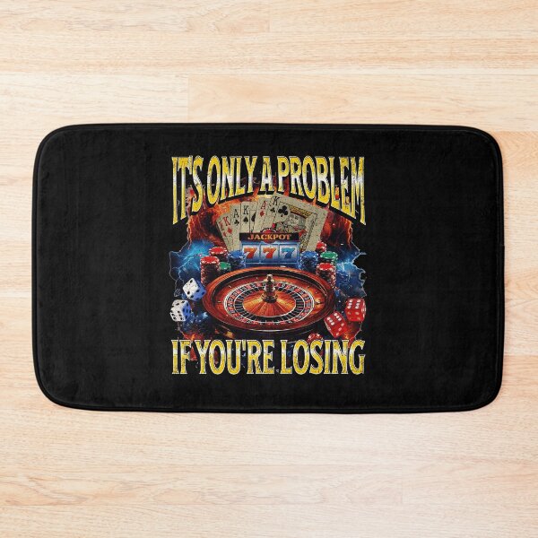 Item preview, It’s Only a Problem If You’re Losing Funny Gambling Quote designed and sold by tadmercado.