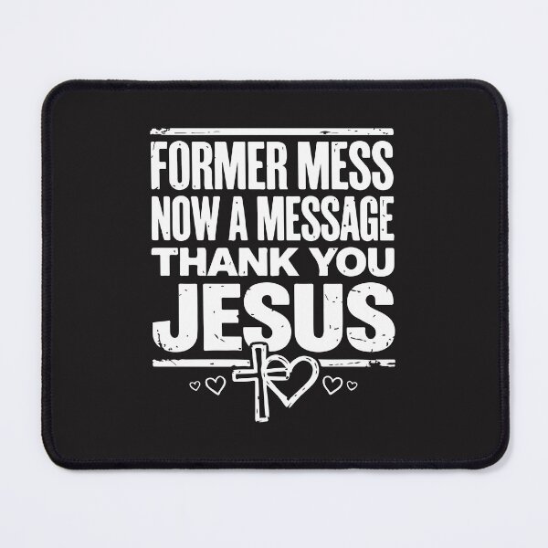 Item preview, Former Mess Now A Message Thank You Jesus Christian Faith Testimony Design designed and sold by kiralynstration.