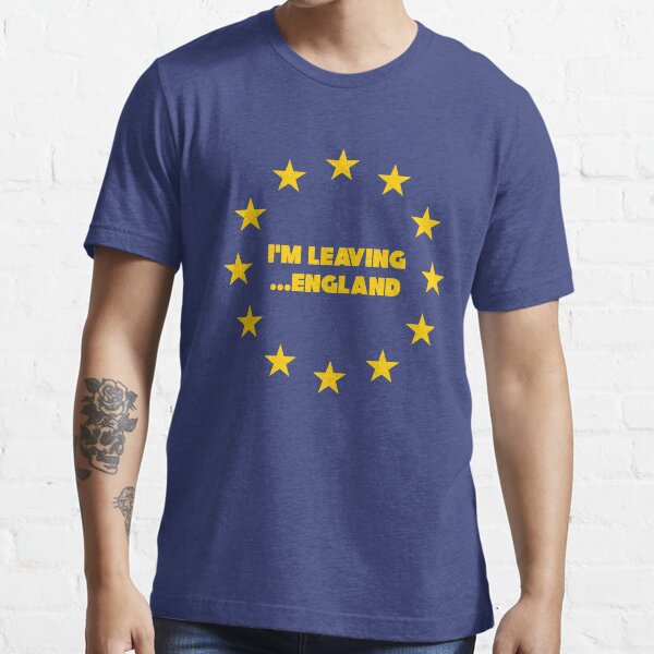 Funny Brexit I'm Leaving ...England! Essential T-Shirt