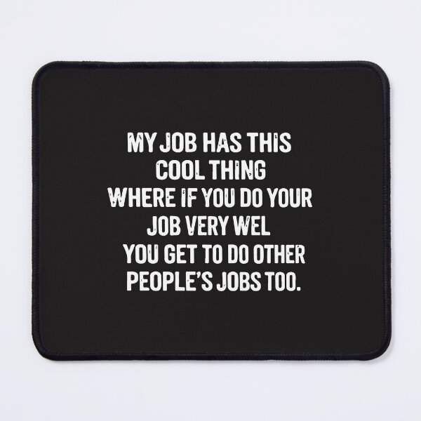 Item preview, My Job Has This Cool Thing Funny Workplace Humor Office Sarcastic Quote Design designed and sold by kiralynstration.