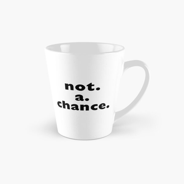 Item preview, not.a.chance. designed and sold by cheekydezign.