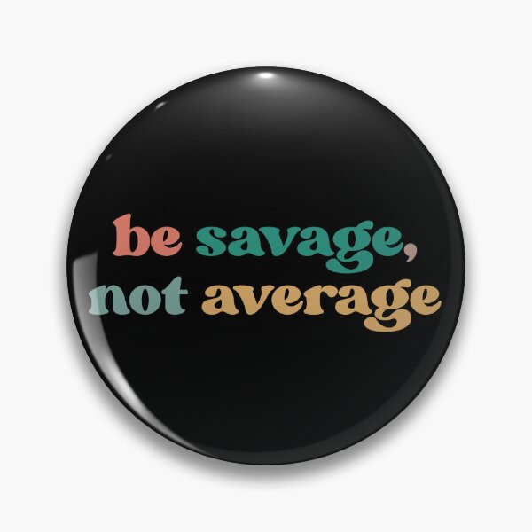 Item preview, Be Savage Not Average, Strong Women & Girl Power designed and sold by faridman.