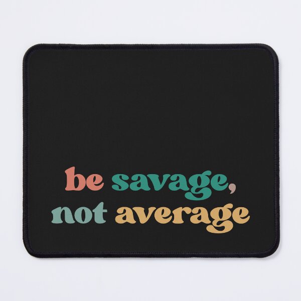 Item preview, Be Savage Not Average, Strong Women & Girl Power designed and sold by faridman.