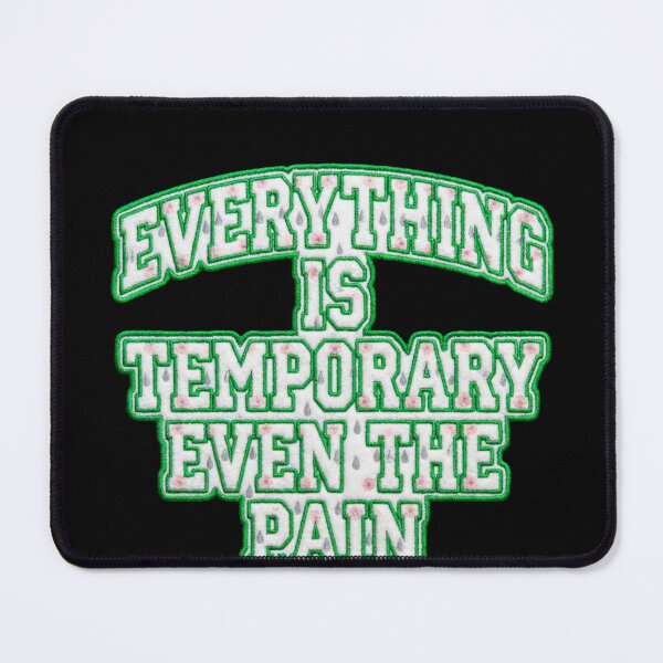 Item preview, Everything is Temporary Even the Pain designed and sold by Everyday Epics.