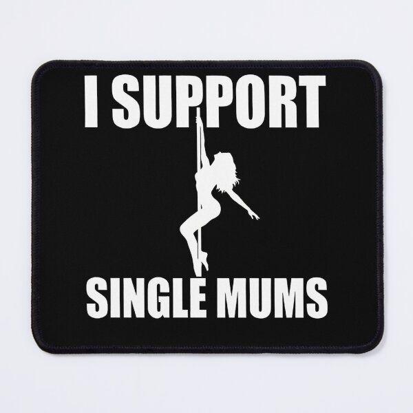 Item preview, I Support Single Mums Funny Pole Dancer designed and sold by TshirtsOnline-.