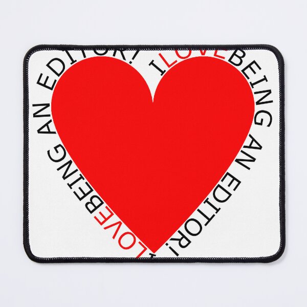 Item preview, I Love Being An Editor designed and sold by TheIconSmith.