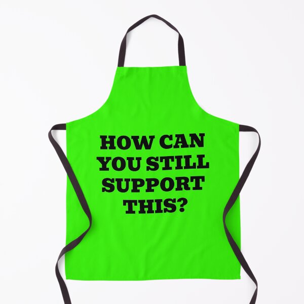 Item preview, How Can You Still Support This? designed and sold by WakeNBake-Tees.