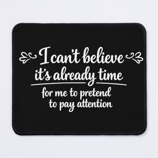 Item preview, Pretend To Pay Attention Quote designed and sold by MarselArt.