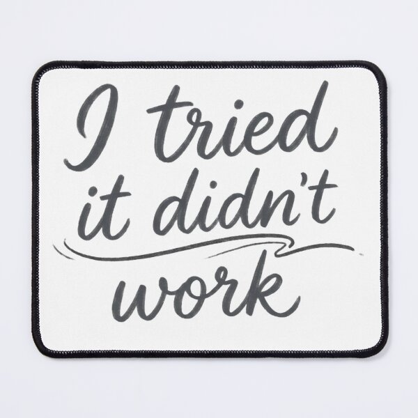 Item preview, "I Tried It Didn't Work - Minimalist Hand-Lettered Sarcastic Quote" designed and sold by RS-Globalist-.