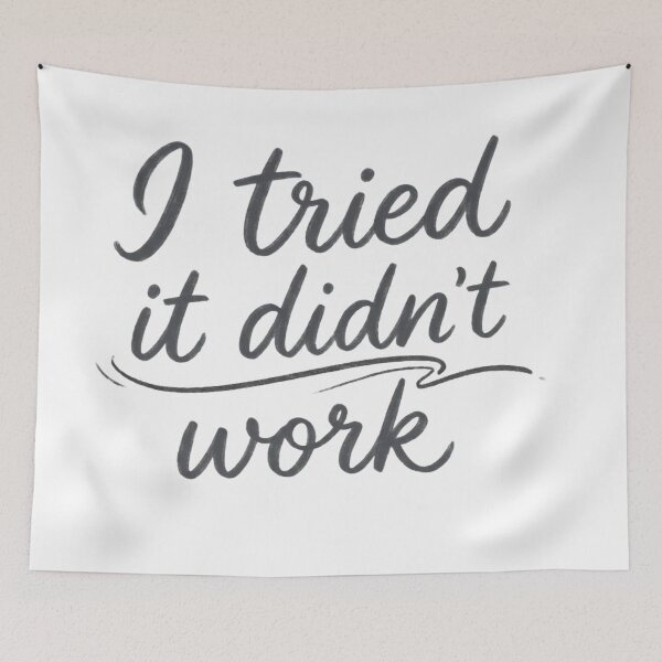 Item preview, "I Tried It Didn't Work - Minimalist Hand-Lettered Sarcastic Quote" designed and sold by RS-Globalist-.