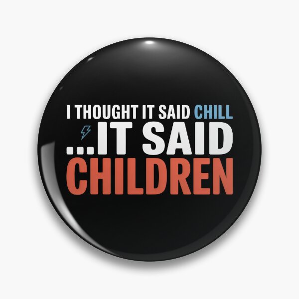 Item preview, It Said Children Not Chill Sarcastic Mom Busy Dad Life designed and sold by SplashTastic.